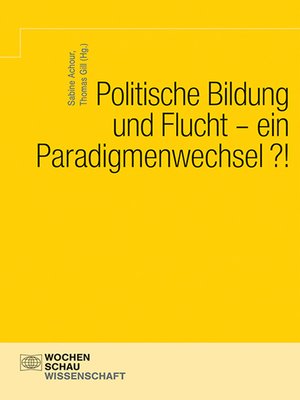 cover image of Politische Bildung und Flucht--ein Paradigmenwechsel?!